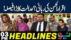 Court Announces Verdict on Iqrar Ul Hassan’s Bail Plea | Headlines 03 PM | NEO News