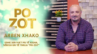 PO ZOT | Arben Xhako – Edhe 100 vjet po të kisha, sërish do të thoja “Po Zot”