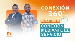 Conexión 360° | #16: Conexión mediante el Servicio