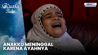 Anakku Meninggal Karena Ayahnya | MATI SURI | KUASA ILAHI