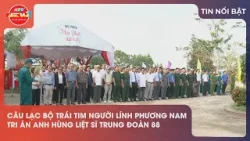 CÂU LẠC BỘ TRÁI TIM NGƯỜI LÍNH PHƯƠNG NAM TRI ÂN ANH HÙNG LIỆT SĨ TRUNG ĐOÀN 88 CÂU LẠC BỘ TRÁI TIM NGƯỜI LÍNH PHƯƠNG NAM TRI ÂN ANH HÙNG LIỆT SĨ TRUNG ĐOÀN 88
