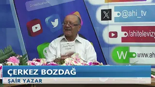 Ahice Sohbetin Konuğu Şair yazar Çerkez Bozdağ