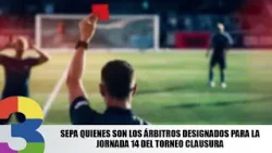Sepa quienes son los árbitros designados para la jornada 14 del torneo Clausura