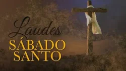 Laudes - Sábado santo