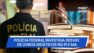 Polícia Federal investiga desvio de toneladas de livros didáticos no Piauí e Maranhão | Meio Norte