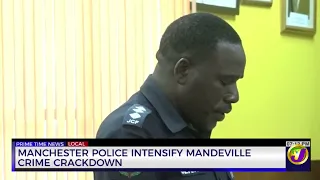 Manchester Police Intensify Mandeville Crime Crackdown | TVJ News