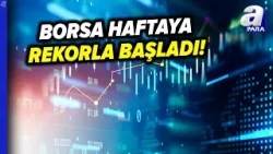 Borsa İstanbul Haftaya Rekorla Başladı! | A Para