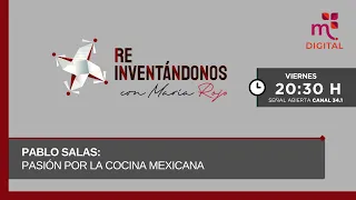 Pablo Salas: A Passion for Mexican Cuisine | Reinventing Ourselves | 04/03/2026