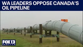 Canada's West Coast oil pipeline deemed threat by WA leaders | FOX 13 Seattle