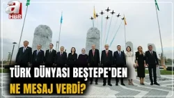 President Erdoğan Emphasizes "Turkic Century"! What Message Did the Turkic World Send from Beştep...