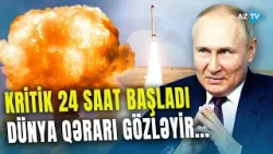 Putinin təklifini qəbul etmək üçün SON 24 SAAT - Dünyanı gözləyən DƏHŞƏTLİ SON: sənəd masada qaldı