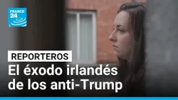 Irlanda, un refugio para los estadounidenses en contra de Trump • FRANCE 24 Español