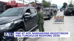 PNP at AFP, nangakong paiigtingin ang tungkulin ngayong 2026 | Pasada Balita