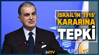 Breaking News: Ömer Çelik Reacts to Israel's '1915' Decision | NTV