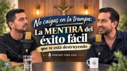 No caigas en la trampa: La MENTIRA del éxito fácil que te está destruyendo | PODCAST FARO AZUL