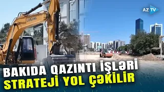 Bakıda bu ərazidə QAZINTI İŞLƏRİ: şəhərin bir hissəsindən digər yerinə STRATEJİ YOL çəkilir