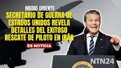 Secretario de Guerra de Estados Unidos entregó nuevos detalles del exitoso rescate de piloto en Irán