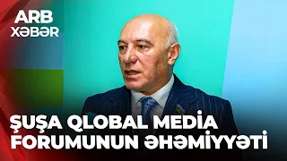 ARB XƏBƏR - Qlobal media forumunun önəmi - Beynəlxalq gündəm Şuşada müzakirə olunur