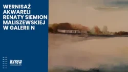 Augustów Landscapes in Watercolor. Exhibition by Renata Siemion-Maliszewska at Gallery N