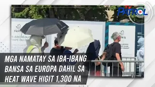 Mga namatay sa iba-ibang bansa sa Europa dahil sa heat wave higit 1,300 na | TV Patrol