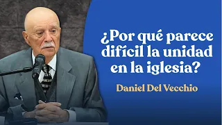 La iglesia dividida es vencida fácilmente: Por qué la unidad lo cambia todo // Daniel del Vecchio