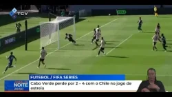 FIFA Series: Cabo Verde perde por 2 – 4 com o Chile no jogo de estreia