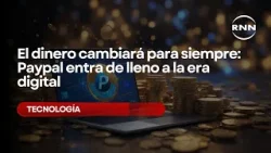 El dinero cambiará para siempre: Paypal entra de lleno a la era digital El dinero cambiará para siempre: Paypal entra de lleno a la era digital