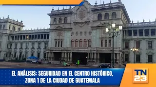 The Analysis: Security in the Historic Center, Zone 1 of Guatemala City
