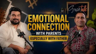 Emotional Connection with Parents | I may not like him but I love him?