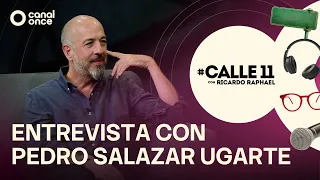 #Calle11 - Interview with Pedro Salazar Ugarte (08/28/2026)
