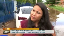 120 crianças podem ficar sem aulas em projeto educacional por falta de infraestrutura em Cuiabá 120 crianças podem ficar sem aulas em projeto educacional por falta de infraestrutura em Cuiabá