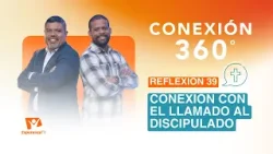 Conexión 360° | #39: Conexión con el Llamado del Discipulado