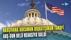 ABŞ-dən İranın Naxçıvana hücumuna MÜHÜM REAKSİYA - Xameneinin ölümündən sonra...