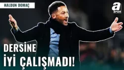 Haldun Domaç'tan Domenico Tedesco'ya ÇARPICI Sözler! "Bu Maçın Başarısızlığı Tedesco'ya Yazılır"