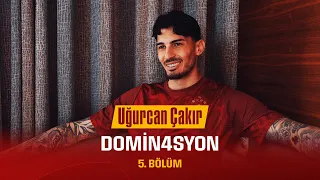 💬 DOMINATION | Uğurcan Çakır - Episode 5