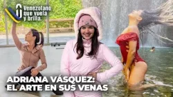 Adriana Vásquez: El arte en sus venas - Venezolano que Vuela y Brilla
