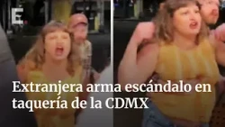 #LadyGringa Emerges: Foreigner assaults customers and staff at a taco shop in La Condesa