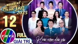 Người Kể Chuyện Tình 2025 - Tập 12 FULL: Khi Trái Tim Mắc Kẹt Giữa Nhớ Thương & Buông Tay Lặng Thinh