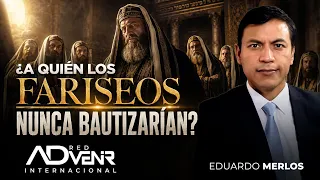 Eduardo Merlos: Who Would the Pharisees Never Baptize?
