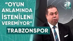 Serhan Türk: "Trabzonspor Skor Anlamında İyi İşler Yapıyor" / A Spor / Spor Ajansı / 26.02.2024