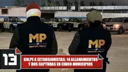 Golpe a extorsionistas: 14 allanamientos y dos capturas en cinco municipios