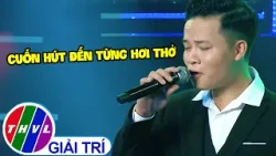 Giọng ca NAM TRẦM cực hiếm, cuốn hút đến từng HƠI THỞ