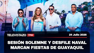 Televistazo 7PM🔴 Sesión Solemne y desfile naval por las fiestas de Guayaquil | 24 Julio 2026