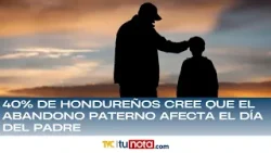 El 40% de hondureños cree que el abandono paterno afecta el Día del Padre El 40% de hondureños cree que el abandono paterno afecta el Día del Padre