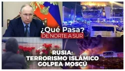 Rusia: Terrorismo islámico golpea Moscú - ¿Qué Pasa? De Norte a Sur