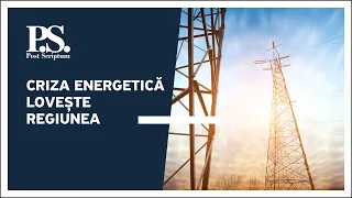Post Scriptum cu Alex Cozer: Criza energetică lovește regiunea