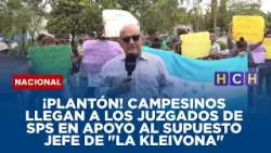 ¡Plantón! Campesinos llegan a los juzgados de SPS en apoyo al supuesto jefe de "La Kleivona" ¡Plantón! Campesinos llegan a los juzgados de SPS en apoyo al supuesto jefe de "La Kleivona"