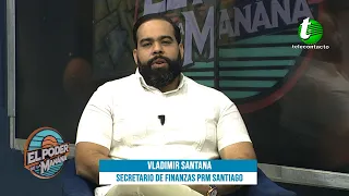 THE POWER OF THE MORNING / INTERVIEW - VLADIMIR SANTANA, PRM SECRETARY OF FINANCE, SANTIAGO