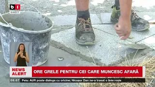 CANICULA pune MUNCITORII la GREA ÎNCERCARE. Știri B1TV_30 iunie 2026