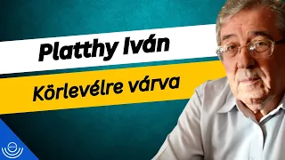 Pirkadat: Platthy Iván - Körlevélre várva
